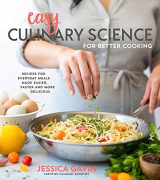 portada Easy Culinary Science for Better Cooking: Recipes for Everyday Meals Made Easier, Faster and More Delicious 