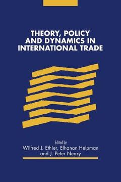 portada Theory, Policy and Dynamics in International Trade Paperback (in English)