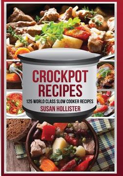 portada Crockpot Recipes: 125 World Class Slow Cooker Recipes