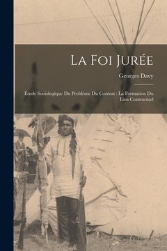 portada La foi jurée: Étude sociologique du problème du contrat: la formation du lien contractuel (en Francés)