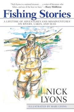 portada Fishing Stories: A Lifetime of Adventures and Misadventures on Rivers, Lakes, and Seas (in English)
