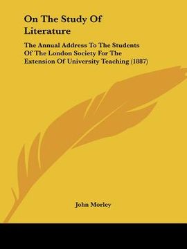 portada on the study of literature: the annual address to the students of the london society for the extension of university teaching (1887) (in English)