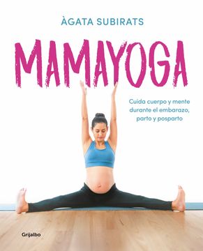 portada Mamayoga: Cuida Cuerpo y Mente Durante el Embarazo, Parto y Posparto