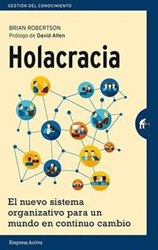 portada Holacracia: El Nuevo Sistema Organizativo Para un Mundo en Continuo Cambio = Holacracy
