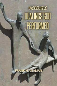 portada Incredible Healings God Performed (in English)