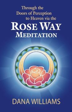portada Through the Doors of Perception to Heaven via the Rose Way Meditation: Ascend the sacred chakra stairwell, develop psychic abilities, spiritual consciousness, intuition, energy channeling and healing (in English)
