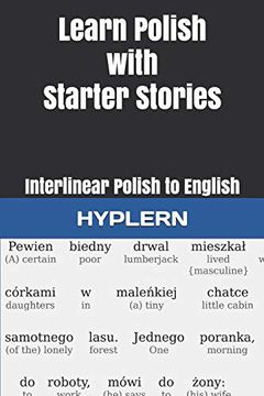 portada Learn Polish With Starter Stories: Interlinear Polish to English (Learn Polish With Interlinear Stories for Beginners and Advanced Readers) (en Inglés)