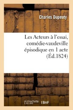 portada Les Acteurs A L'Essai, Comedie-Vaudeville Episodique En 1 Acte (Arts) (French Edition)