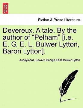portada devereux. a tale. by the author of "pelham" [i.e. e. g. e. l. bulwer lytton, baron lytton]. (en Inglés)