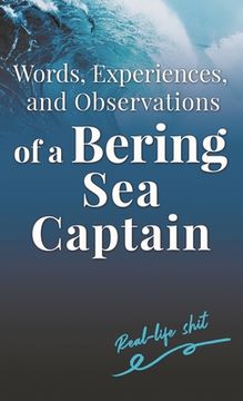 portada Words, Experiences, and Observations of a Bering Sea Captain (en Inglés)