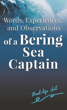 portada Words, Experiences, and Observations of a Bering Sea Captain (in English)