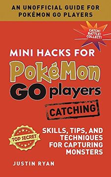 portada Mini Hacks for Pokemon go Players: Catching: Skills, Tips, and Techniques for Capturing Monsters (in English)