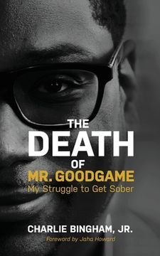portada The Death of Mr.GoodGame: My Struggle to Get Sober (en Inglés)