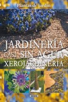 portada Jardineria Casi Sin Agua Xerojardineria (Plantas De Jardin) (Plantas De Jardín)