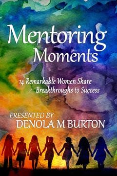 portada Mentoring Moments: 14 Remarkable Women Share Breakthroughs to Success (en Inglés)