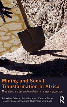 portada Mining and Social Transformation in Africa: Mineralizing and Democratizing Trends in Artisanal Production (Routledge Studies in Development and Society) (en Inglés)