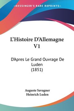 portada L'Histoire D'Allemagne V1: D'Apres Le Grand Ouvrage De Luden (1851) (en Francés)