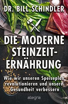 portada Die Moderne Steinzeit-Ernährung: Wie wir Unseren Speiseplan Revolutionieren und Unsere Gesundheit Verbessern | die Neue Wissenschaft des Prähistorischen Essens (in German)