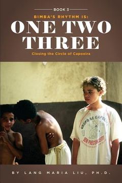 portada Book Three: Bimba's Rhythm is One, Two, Three: Closing the Circle of Capoeira