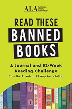 portada Read These Banned Books: A Journal and 52-Week Reading Challenge From the American Library Association (en Inglés)