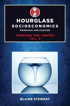 portada Hourglass Socioeconomics: Vol 2: Principle Application, Through the Vortex (in English)