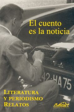 portada El Cuento es la Noticia: Literatura y Periodismo. Relatos (Voces (in Spanish)