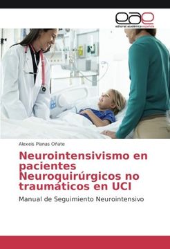portada Neurointensivismo en Pacientes Neuroquirúrgicos no Traumáticos en Uci: Manual de Seguimiento Neurointensivo