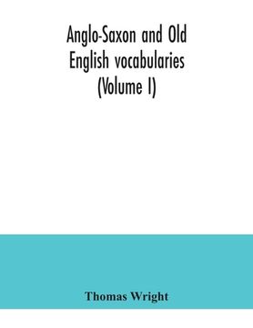 portada Anglo-Saxon and Old English vocabularies (Volume I)