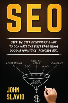 portada Seo: Step-by-step beginners' guide to dominate the first page using Google Analytics, Adwords etc. (en Inglés)