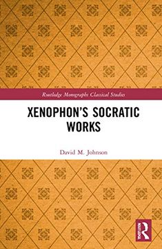 portada Xenophon’S Socratic Works (Routledge Monographs in Classical Studies) (en Inglés)