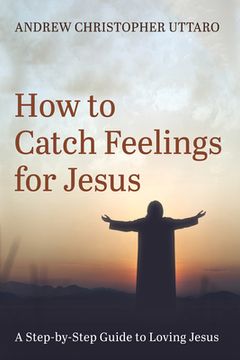 portada How to Catch Feelings for Jesus (en Inglés)