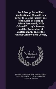 portada Lord George Sackville's Vindication of Himself, in a Letter to Colonel Fitzroy, one of the Aids de Camp to Prince Ferdinand; With Colonel Fitzroy's An
