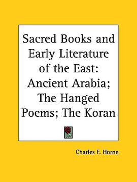 portada sacred books and early literature of the east: ancient arabia; the hanged poems; the koran (en Inglés)
