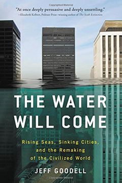 portada The Water Will Come: Rising Seas, Sinking Cities, and the Remaking of the Civilized World (in English)