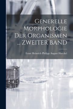 portada Generelle Morphologie Der Organismen ... ZWEITER BAND (in German)