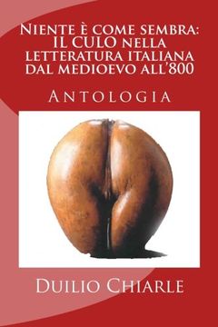 portada Niente è Come Sembra: Il Culo Nella Letteratura Italiana dal Medioevo All'800 (in Italian)