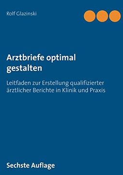 portada Arztbriefe Optimal Gestalten: Leitfaden zur Erstellung Qualifizierter Ärztlicher Berichte in Klinik und Praxis (en Alemán)