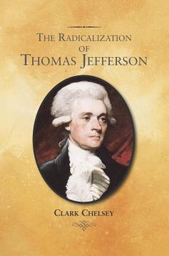 portada The Radicalization of Thomas Jefferson (en Inglés)
