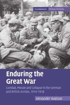 portada Enduring the Great War: Combat, Morale and Collapse in the German and British Armies, 1914–1918 (Cambridge Military Histories) (en Inglés)