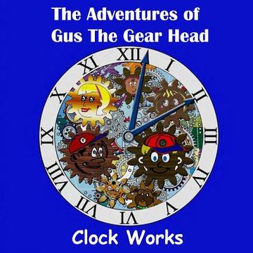 portada The Adventures of Gus the Gear Head - Clock Works (in English)
