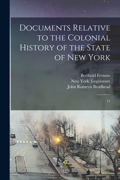 portada Documents Relative to the Colonial History of the State of New York: 11 (in English)