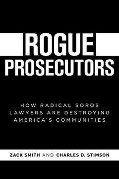 portada Rogue Prosecutors: How Radical Soros Lawyers Are Destroying America's Communities (en Inglés)