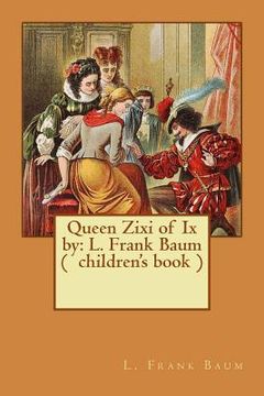 portada Queen Zixi of Ix by: L. Frank Baum ( children's book )