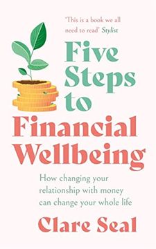 portada Five Steps to Financial Wellbeing: How Changing Your Relationship With Money can Change Your Whole Life (en Inglés)