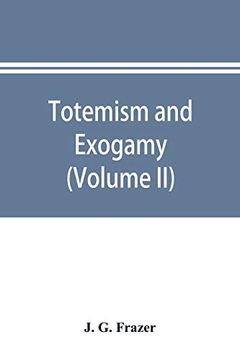 portada Totemism and Exogamy, a Treatise on Certain Early Forms of Superstition and Society (Volume ii) (en Inglés)