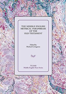 portada The Middle English Metrical Paraphrase of the old Testament: The ca. 1518 Translation and the Middle Dutch Analogue, Mariken van Nieumeghen (Teams Middle English Texts Series) (en Inglés)