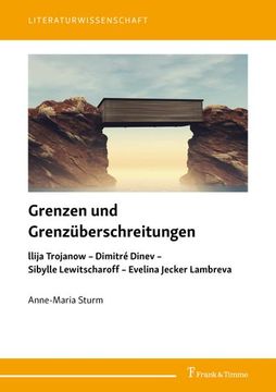 portada Grenzen und Grenzüberschreitungen: Llija Trojanow   Dimitré Dinev   Sibylle Lewitscharoff   Evelina Jecker Lambreva (Literaturwissenschaft)
