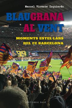 portada BLAUGRANA AL VENT MOMENTS ESTELLARS DEL FC BARCELONA (en Catalá)