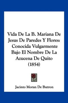 portada Vida de la b. Mariana de Jesus de Paredes y Flores: Conocida Vulgarmente Bajo el Nombre de la Azucena de Quito (1854)