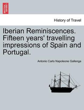 portada iberian reminiscences. fifteen years' travelling impressions of spain and portugal. (en Inglés)